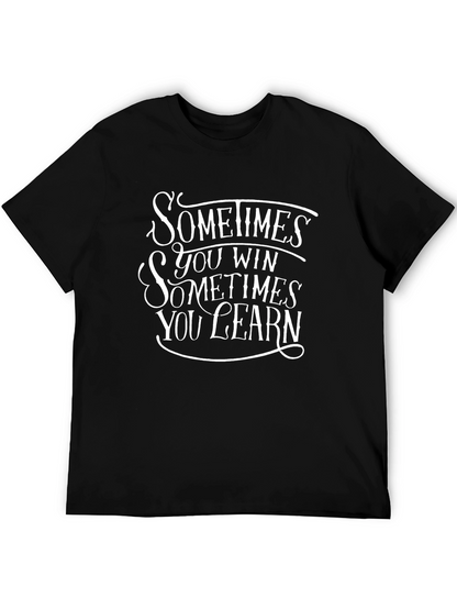 Sometimes You Win Graphic T-Shirt - Motivational Design