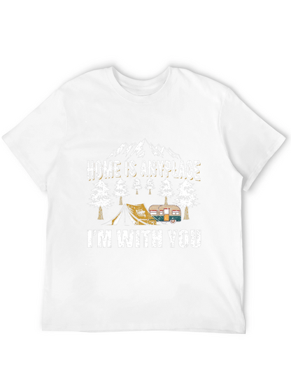 Home Is Anyplace Im With You Camping Graphic Tee