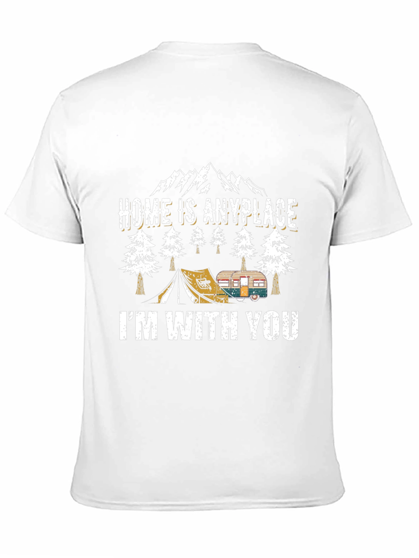 Home Is Anyplace Im With You Camping Graphic Tee