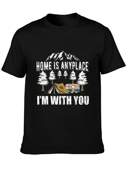 Home Is Anyplace Im With You Camping Graphic Tee