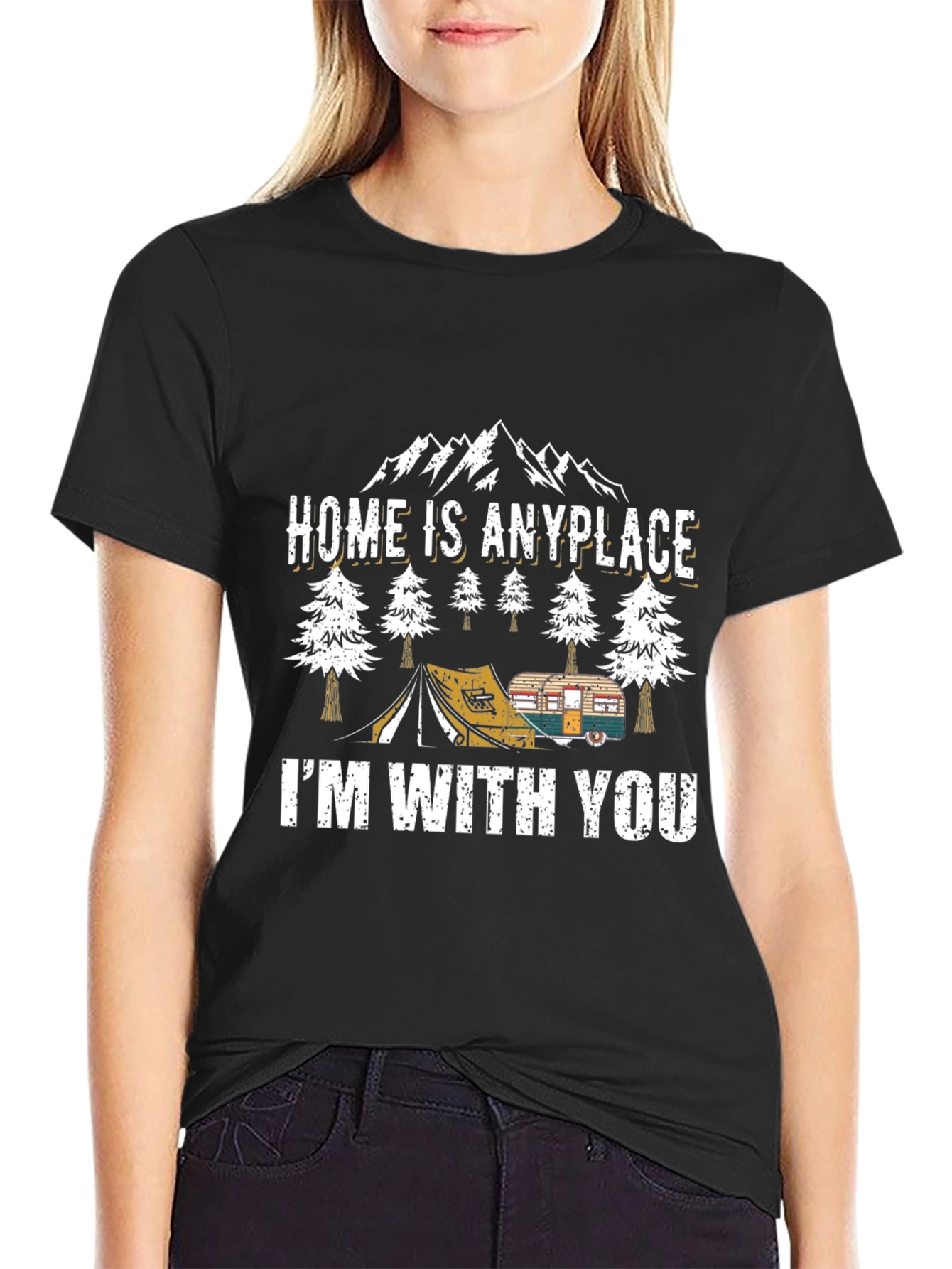 Home Is Anyplace Im With You Camping Graphic Tee