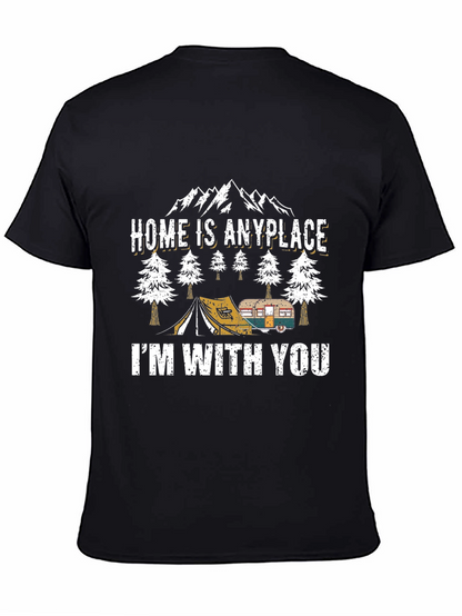 Home Is Anyplace Im With You Camping Graphic Tee