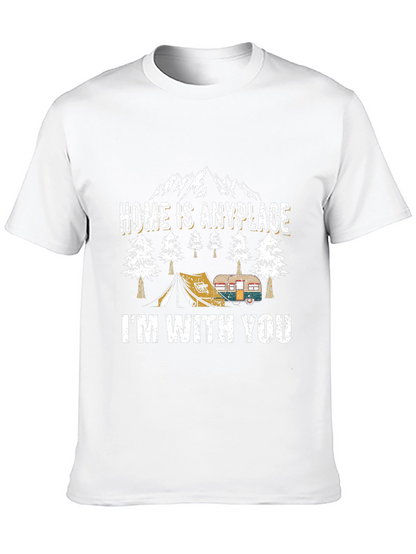 Home Is Anyplace Im With You Camping Graphic Tee