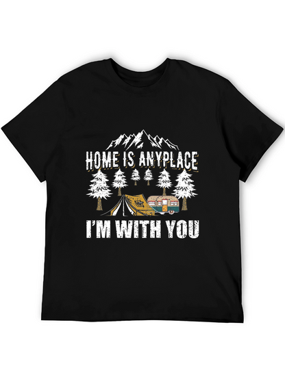 Home Is Anyplace Im With You Camping Graphic Tee