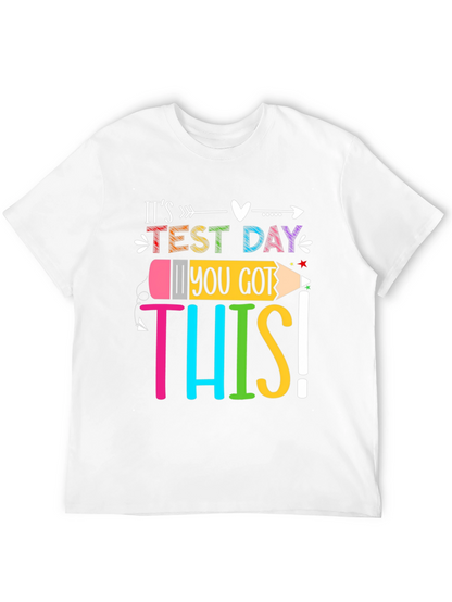 Its Test Day! You Got This! T-Shirt