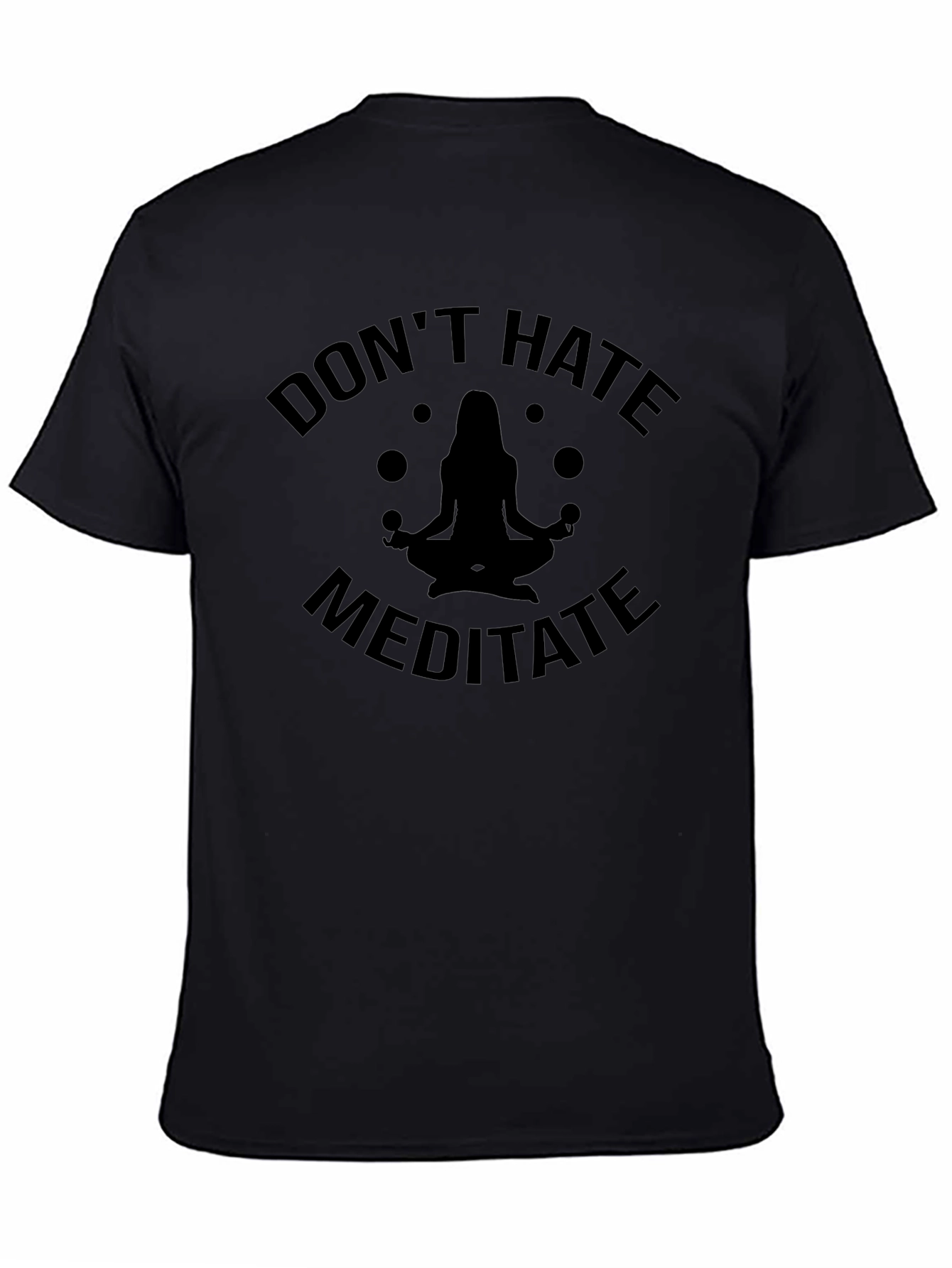 Dont Hate Meditate Black T-Shirt Yoga Zen Spiritual