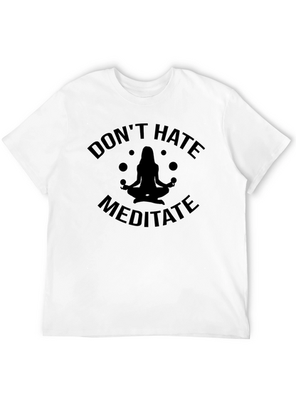 Dont Hate Meditate Black T-Shirt Yoga Zen Spiritual