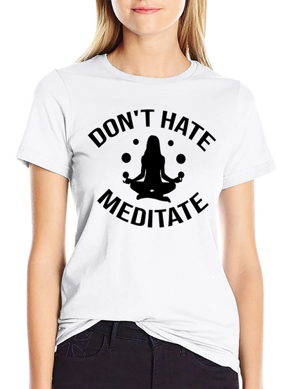 Dont Hate Meditate Black T-Shirt Yoga Zen Spiritual