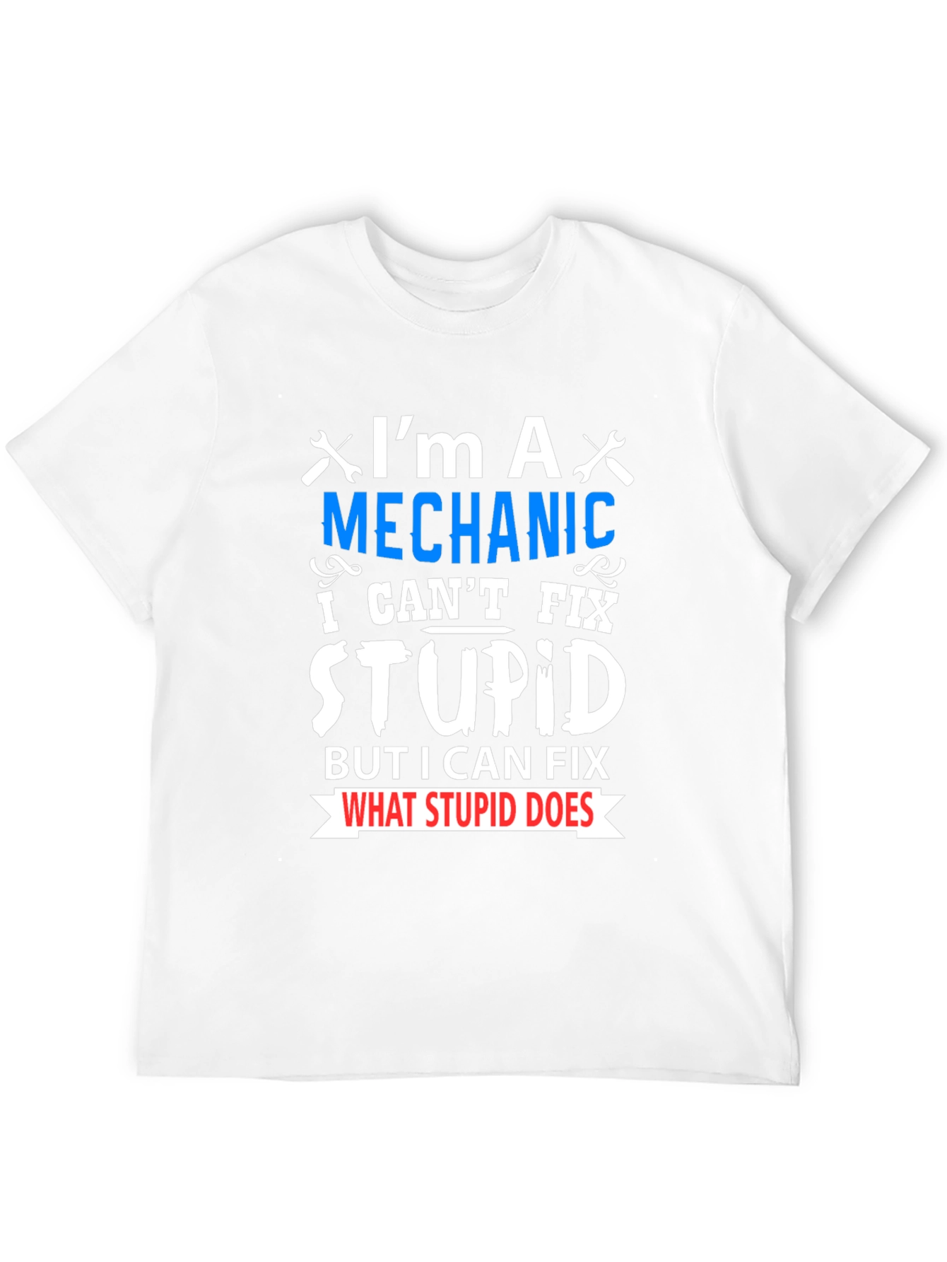 Mechanic Fix Stupid Funny T-Shirt