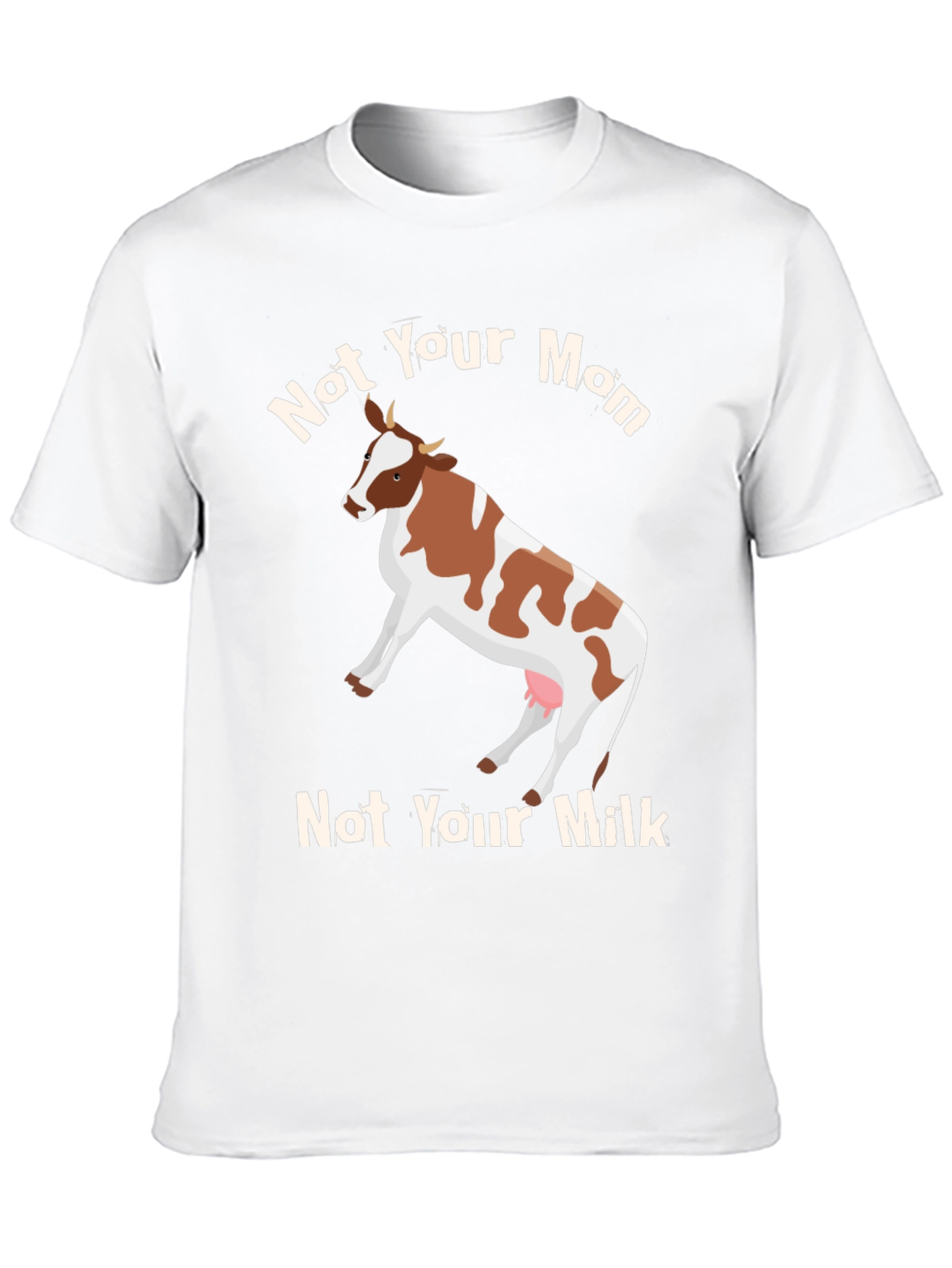 Not Your Mom Not Your Milk Vegan T-Shirt