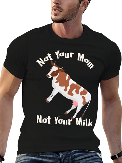 Not Your Mom Not Your Milk Vegan T-Shirt