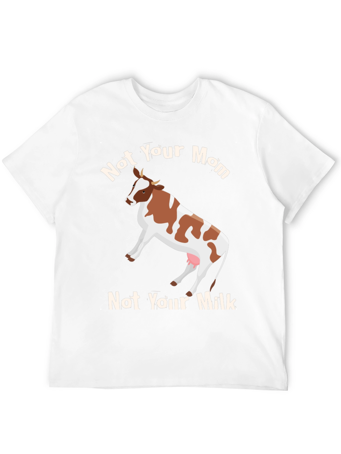 Not Your Mom Not Your Milk Vegan T-Shirt