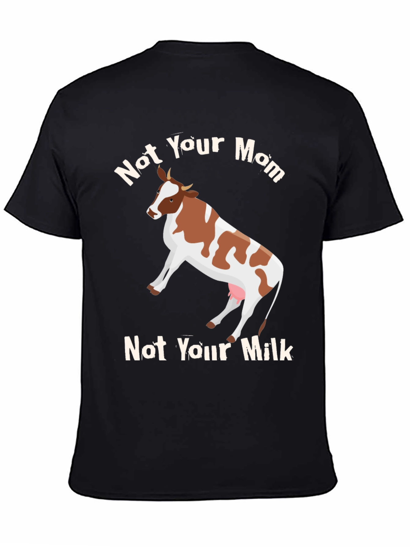 Not Your Mom Not Your Milk Vegan T-Shirt