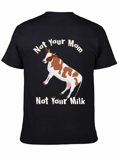 Not Your Mom Not Your Milk Vegan T-Shirt