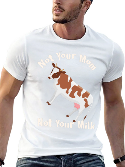 Not Your Mom Not Your Milk Vegan T-Shirt