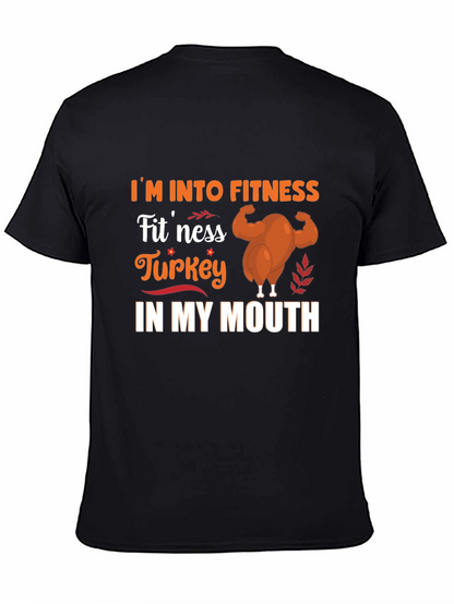 Im Into Fitness Turkey in My Mouth T-Shirt