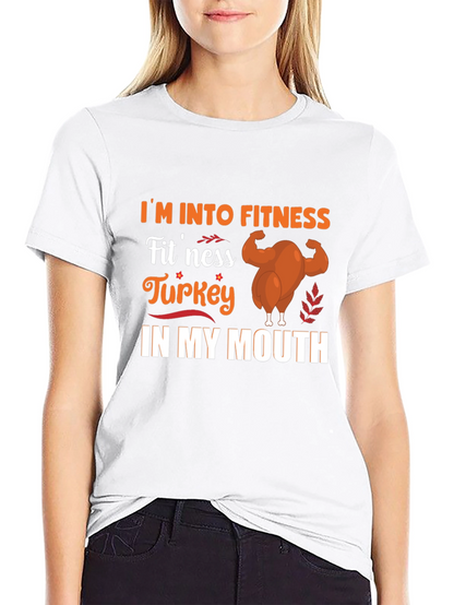 Im Into Fitness Turkey in My Mouth T-Shirt
