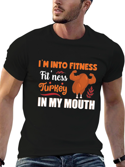 Im Into Fitness Turkey in My Mouth T-Shirt