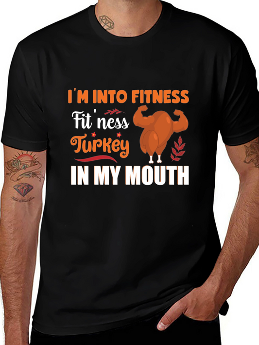 Im Into Fitness Turkey in My Mouth T-Shirt