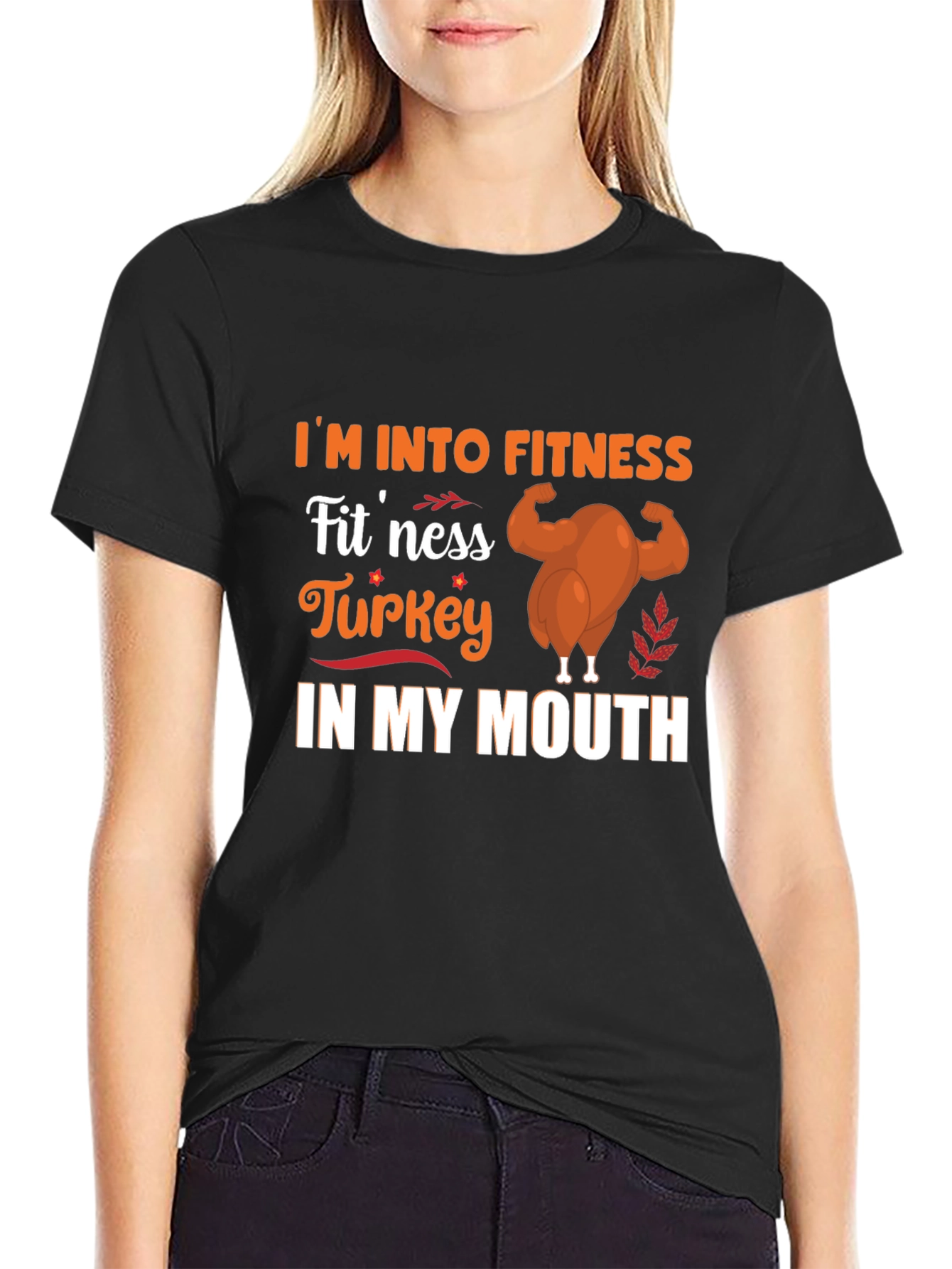 Im Into Fitness Turkey in My Mouth T-Shirt