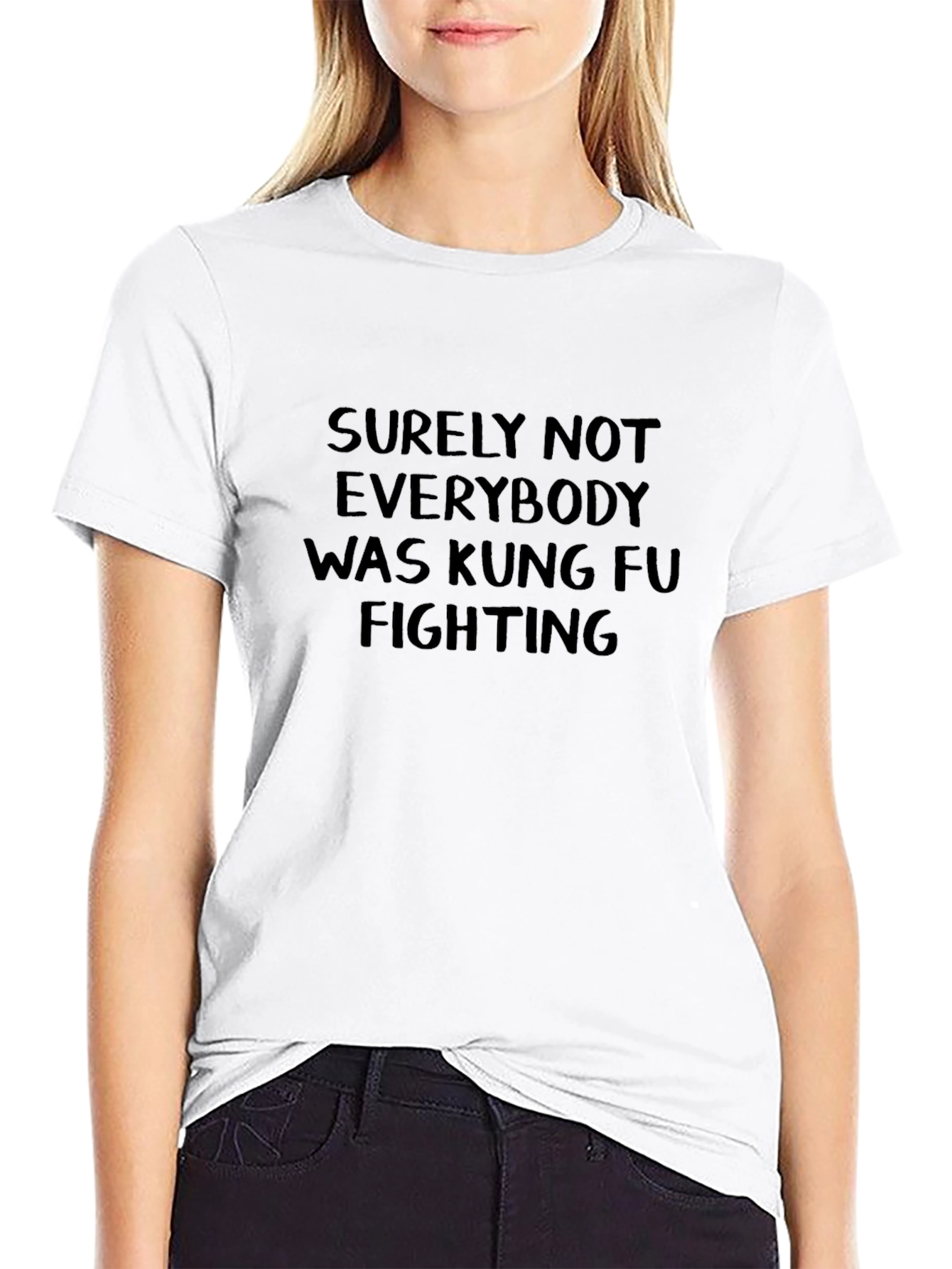 Surely Not Everybody Kung Fu Fighting T-Shirt