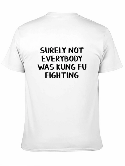 Surely Not Everybody Kung Fu Fighting T-Shirt