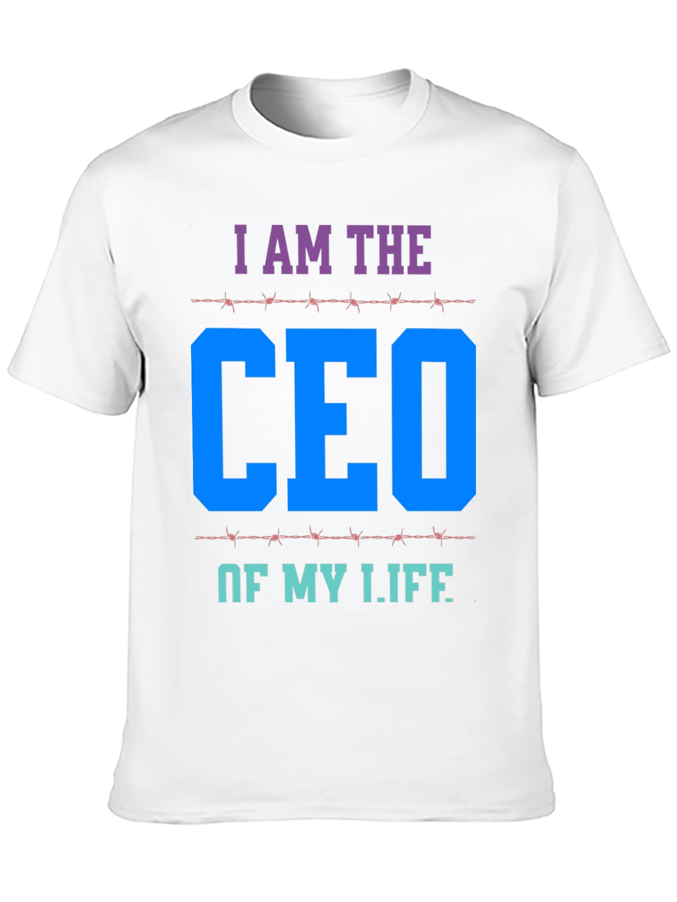 I AM THE CEO OF MY LIFE T-Shirt