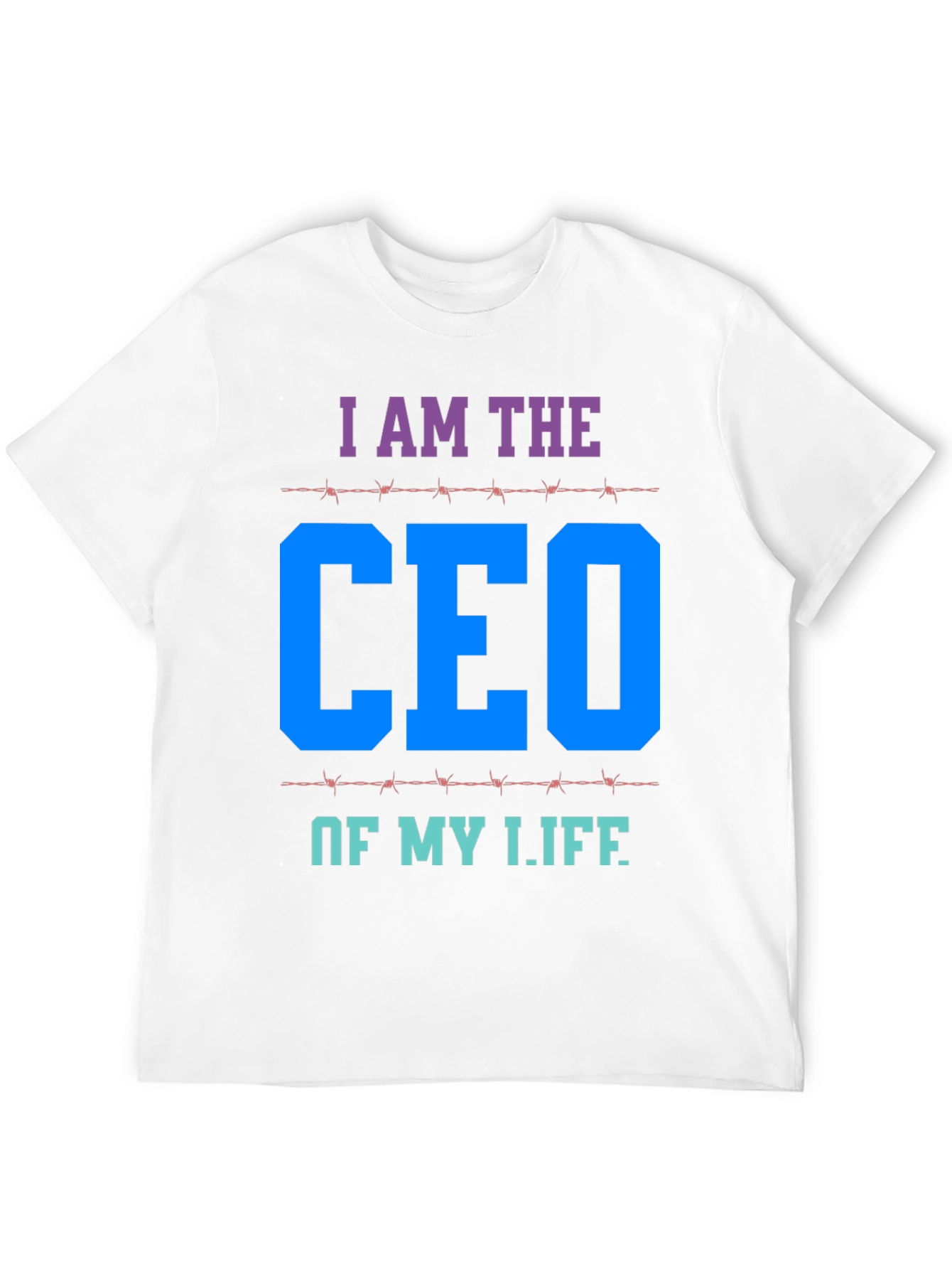 I AM THE CEO OF MY LIFE T-Shirt