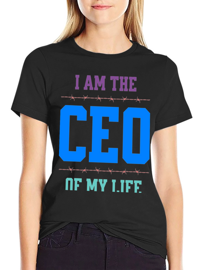 I AM THE CEO OF MY LIFE T-Shirt
