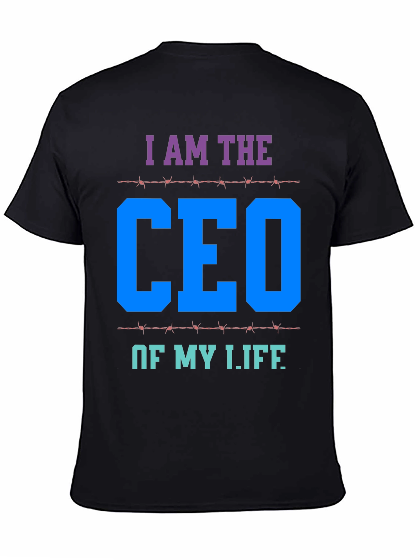 I AM THE CEO OF MY LIFE T-Shirt