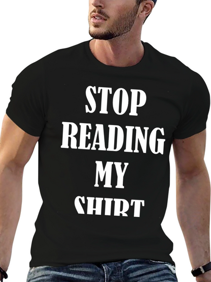 Funny Stop Reading My Shirt Graphic Tee