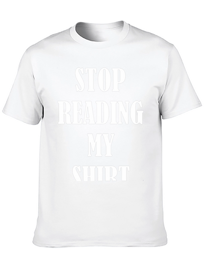 Funny Stop Reading My Shirt Graphic Tee