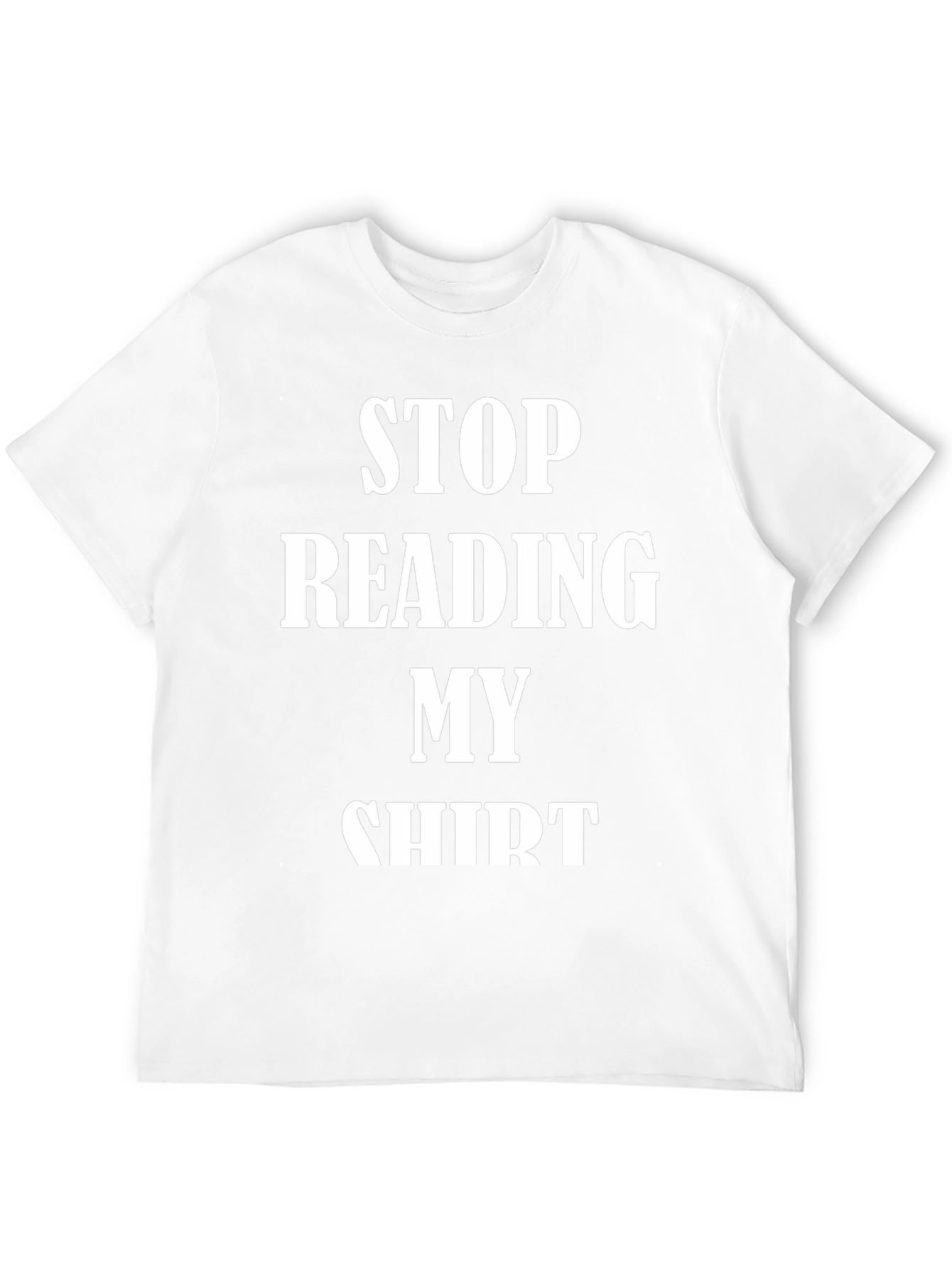 Funny Stop Reading My Shirt Graphic Tee