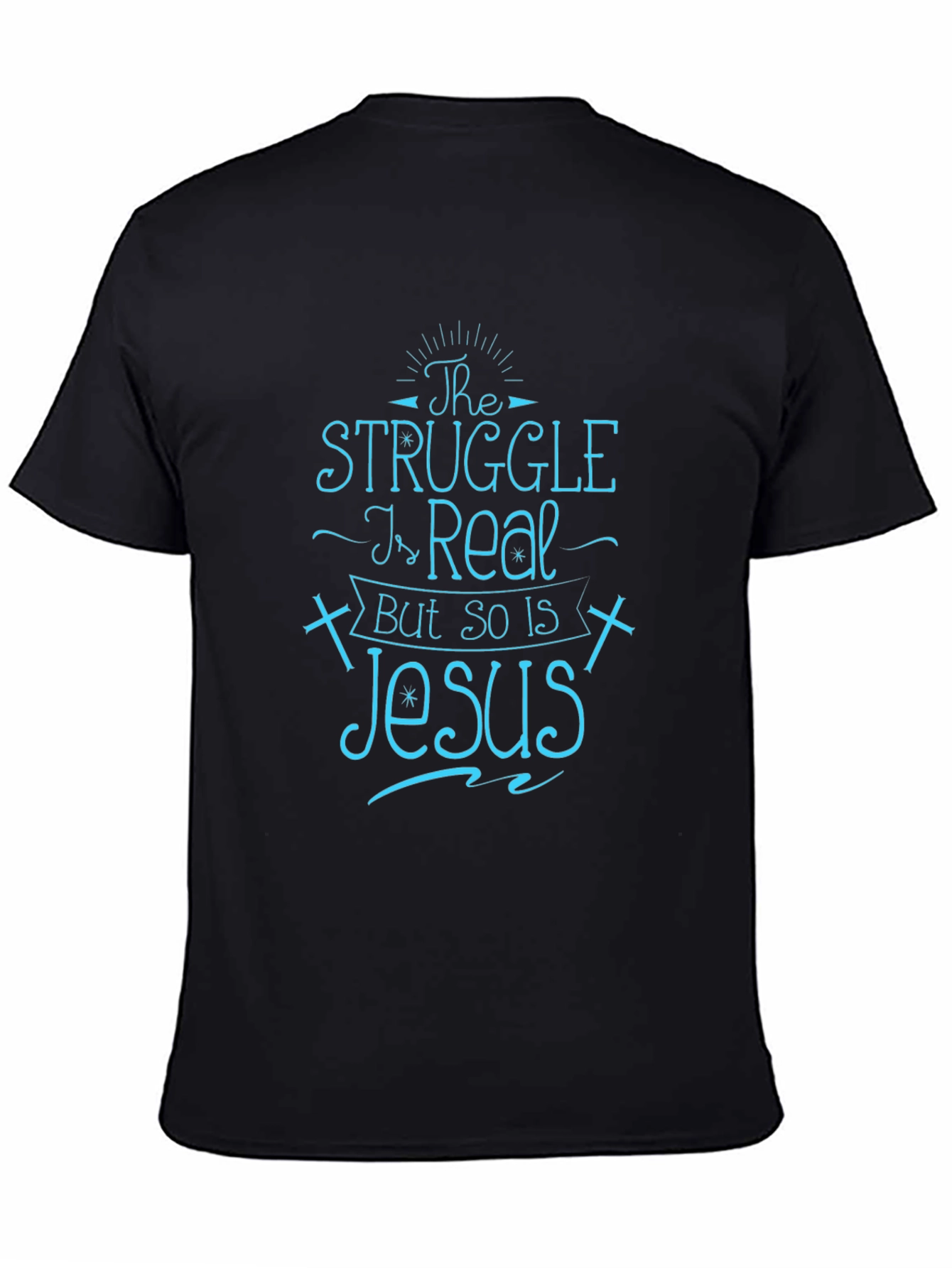 The Struggle Is Real But So Is Jesus T-Shirt