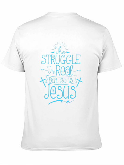 The Struggle Is Real But So Is Jesus T-Shirt
