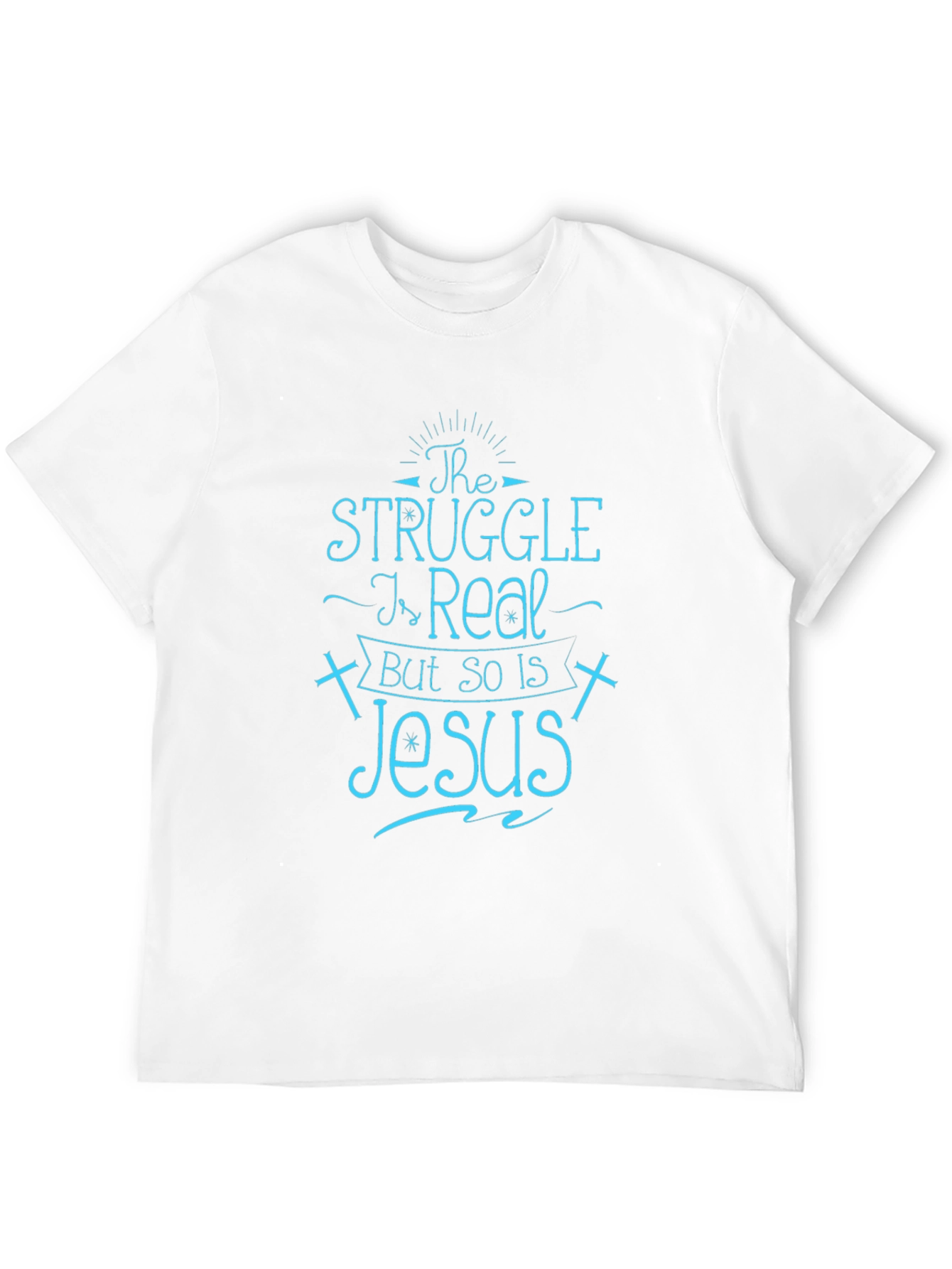 The Struggle Is Real But So Is Jesus T-Shirt