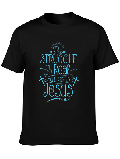 The Struggle Is Real But So Is Jesus T-Shirt