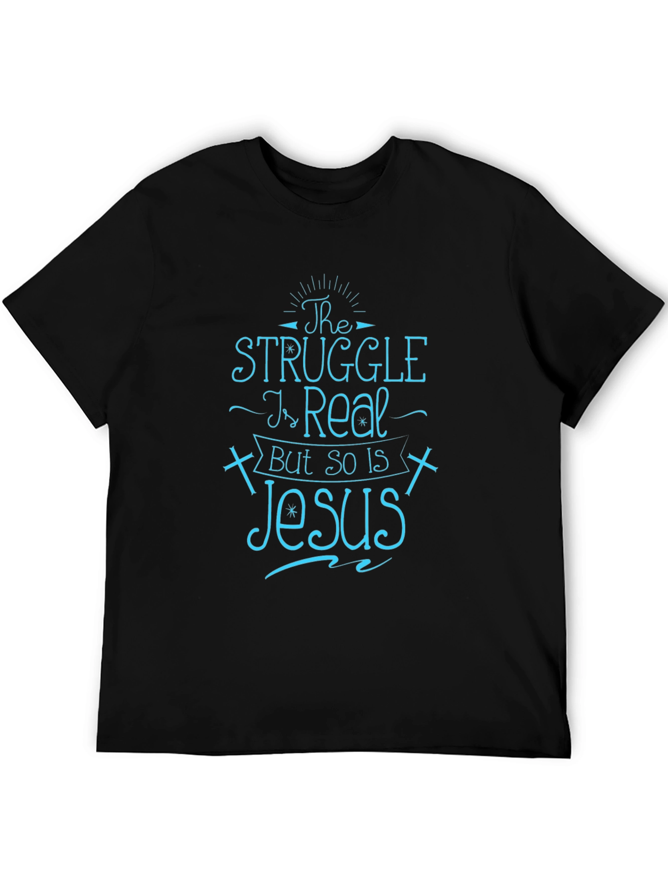 The Struggle Is Real But So Is Jesus T-Shirt