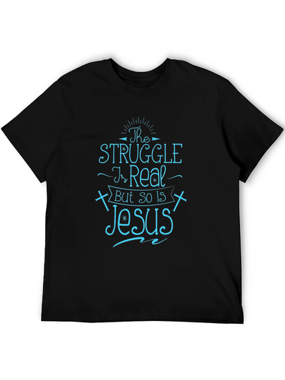The Struggle Is Real But So Is Jesus T-Shirt