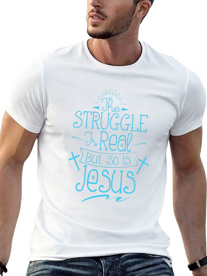 The Struggle Is Real But So Is Jesus T-Shirt