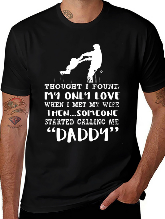 Dad T-Shirt: Thought I Found My Only Love Then Daddy
