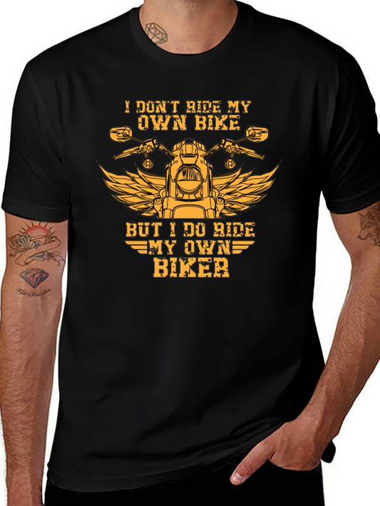 I Ride My Own Biker Graphic Tee - Motorcycle Lovers T-Shirt
