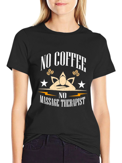 Funny No Coffee No Massage Therapist Black T-Shirt