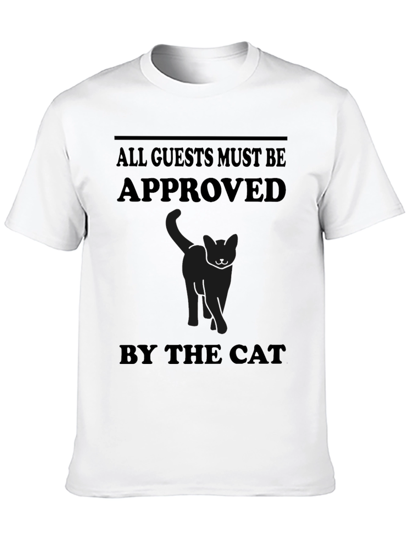All Guests Must Be Approved By The Cat T-Shirt