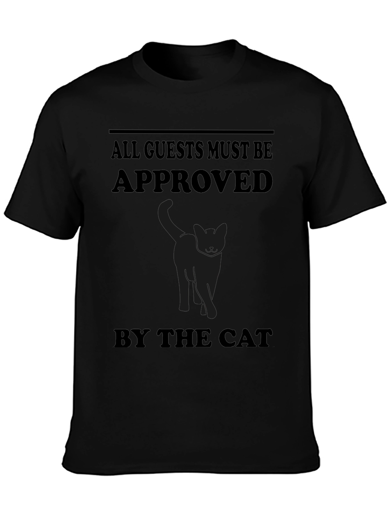 All Guests Must Be Approved By The Cat T-Shirt