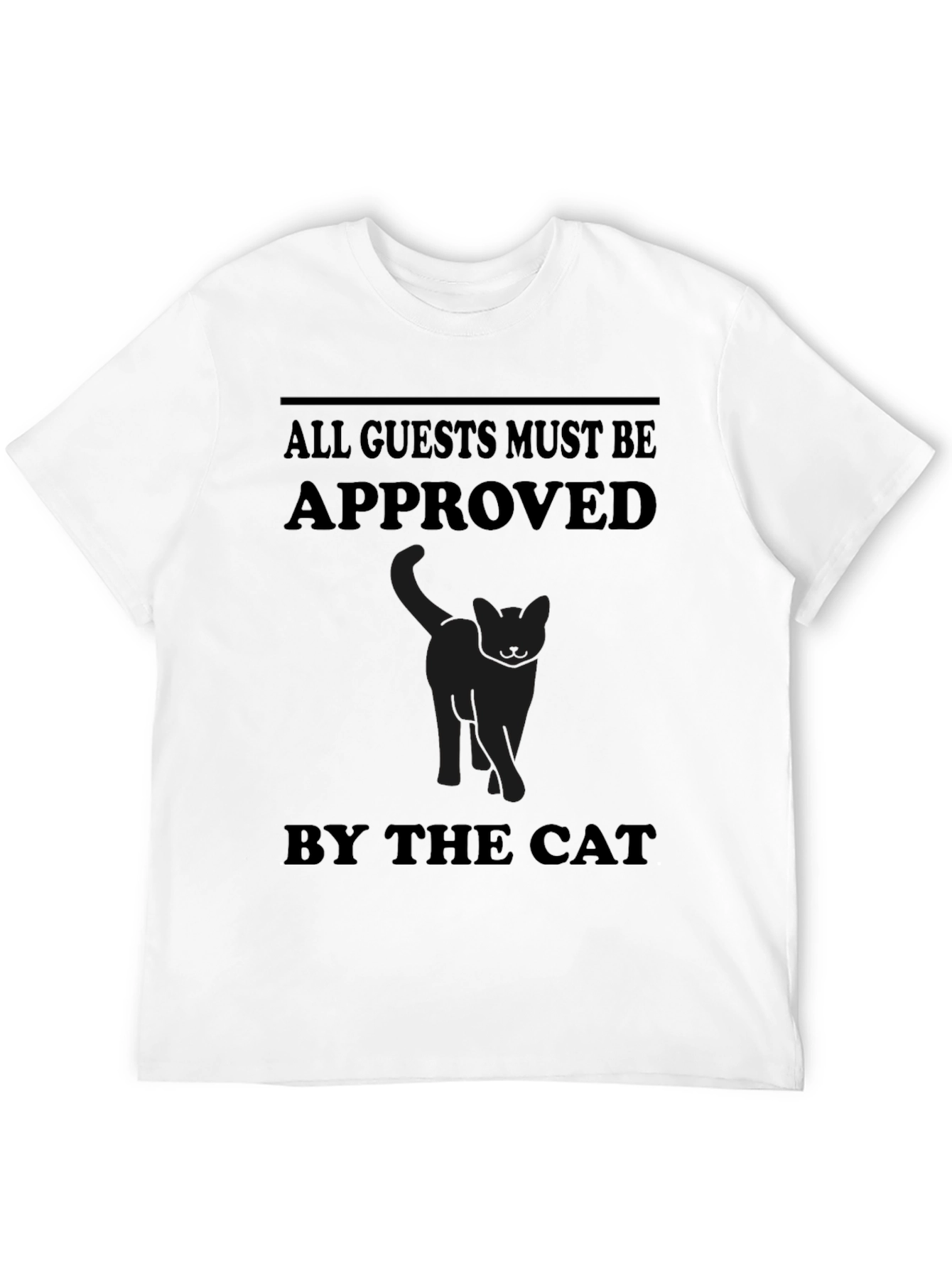 All Guests Must Be Approved By The Cat T-Shirt