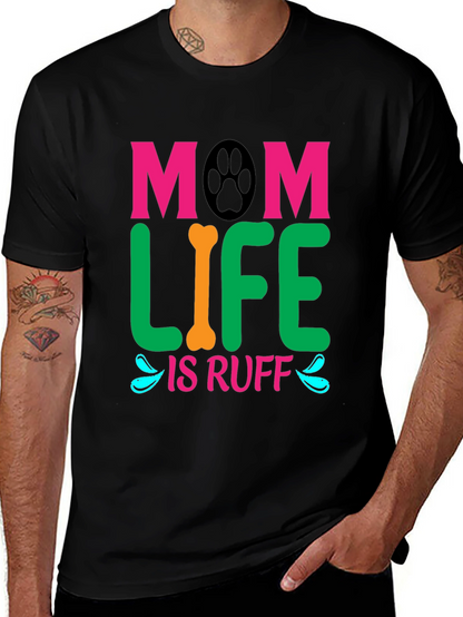 Mom Life Is Ruff Dog Lover T-Shirt