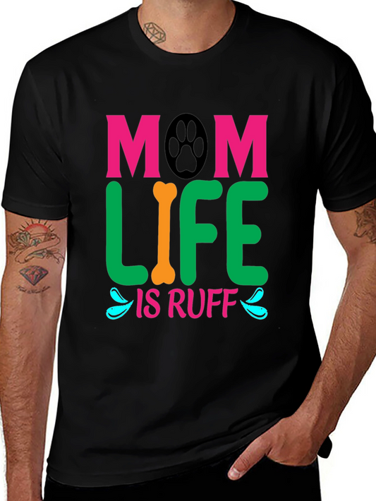 Mom Life Is Ruff Dog Lover T-Shirt