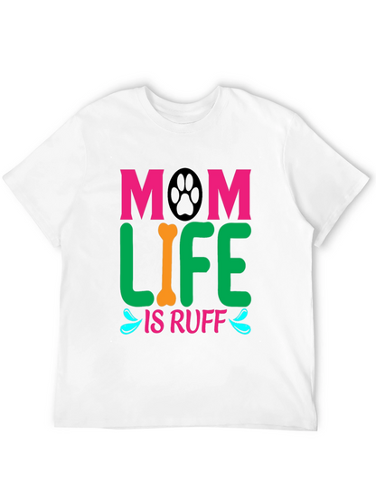 Mom Life Is Ruff Dog Lover T-Shirt