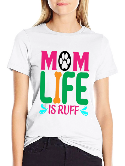 Mom Life Is Ruff Dog Lover T-Shirt
